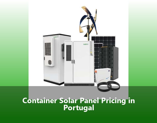 Container Solar Panel Pricing in Portugal